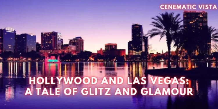 Hollywood and Las Vegas